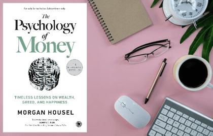The Psychology of Money: Timeless Lessons on Wealth, Greed, and Happiness